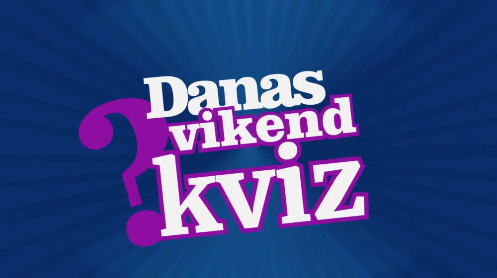 Danas vikend kviz