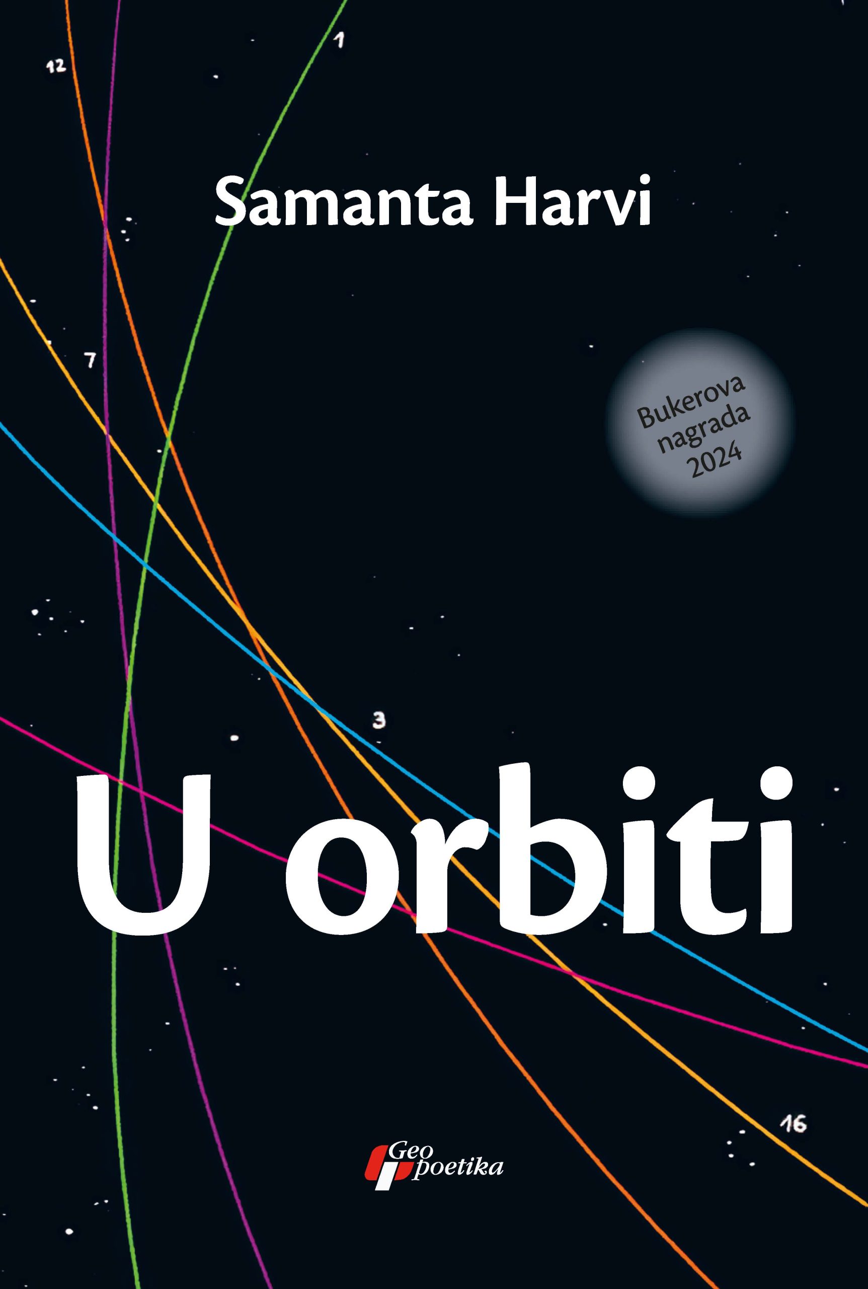Novo iz Geooetike: Roman „U orbiti" Samante Harvi, dobitnik Bukerove nagrade 2024. 2 Novo iz Geooetike: Roman „U orbiti" Samante Harvi, dobitnik Bukerove nagrade 2024. 1