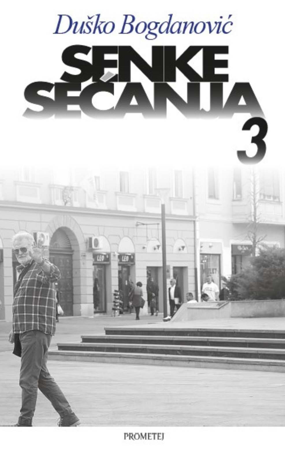 Šmek i duh kolektivne biografije Novog Sada: Predstavljen treći deo "Senki sećanja" Duška Bogdanovića 2 Šmek i duh kolektivne biografije Novog Sada: Predstavljen treći deo "Senki sećanja" Duška Bogdanovića 2